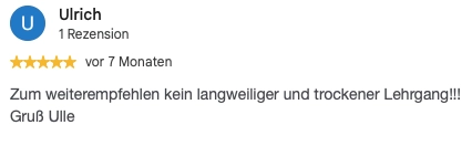 Begeisterte Kursteilnehmer teilen ihre Erfahrungen. Lesen Sie authentische Google-Bewertungen zu unseren Kursen und finden Sie den passenden Weg für Ihren Erfolg.“